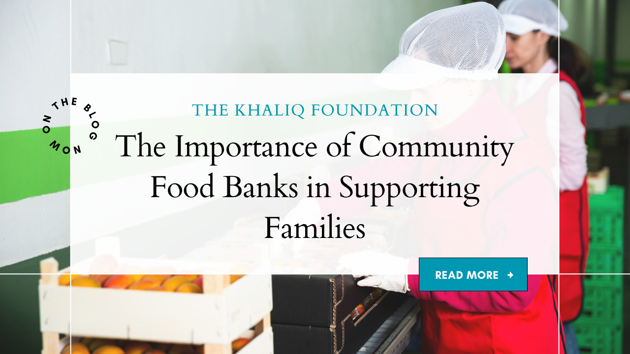 The Importance of Community Food Banks in Supporting Families