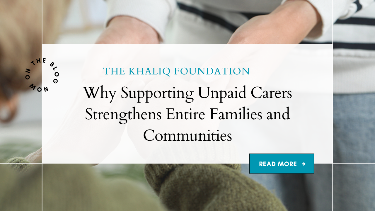 Why Supporting Unpaid Carers Strengthens Entire Families and Communities
